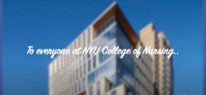 Opening shot from a video created by Meyers nursing students: "To everyone at NYU College of Nursing..."